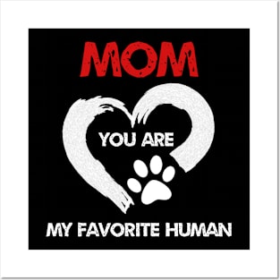 mom you are my favorite human Posters and Art